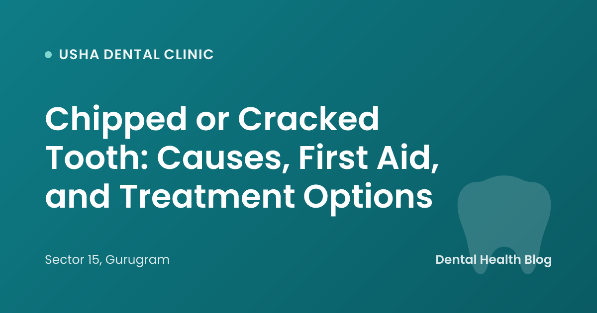 Chipped or Cracked Tooth: Causes, First Aid, and Treatment Options