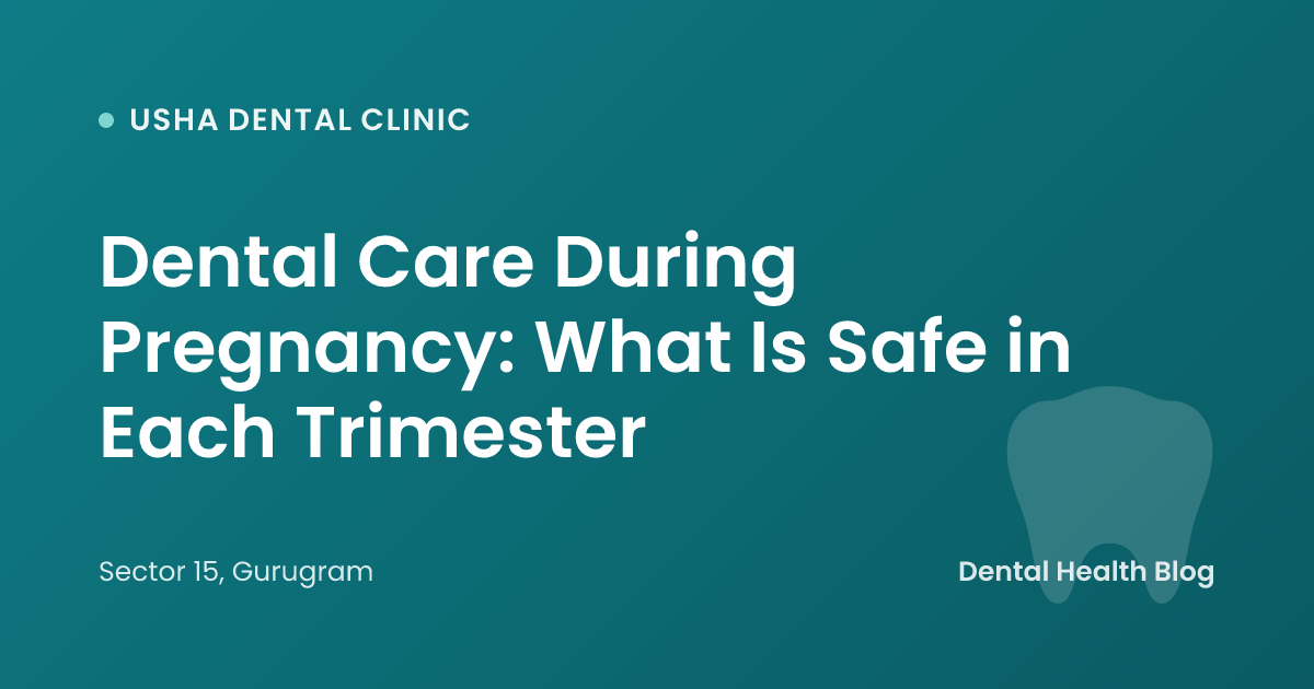 Dental Care During Pregnancy: What Is Safe in Each Trimester