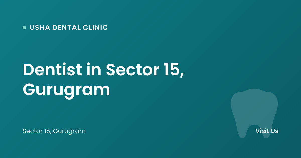 Dentist in Sector 15, Gurugram