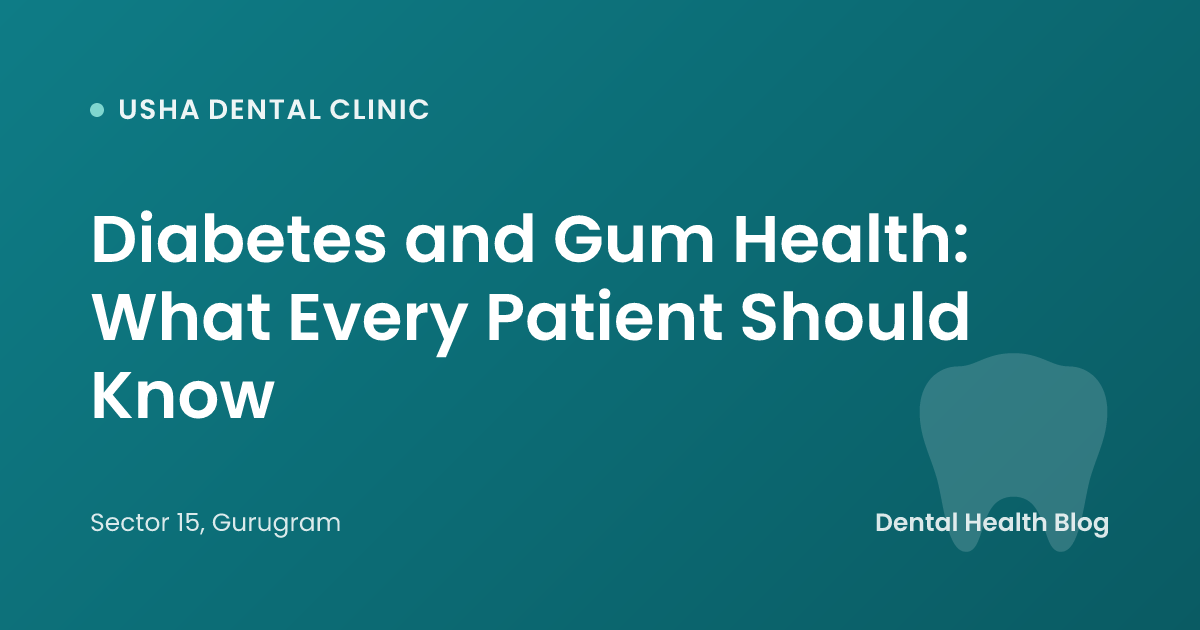 Diabetes and Gum Health: What Every Patient Should Know