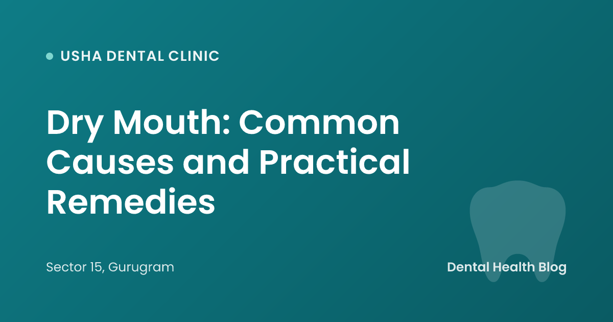 Dry Mouth: Common Causes and Practical Remedies