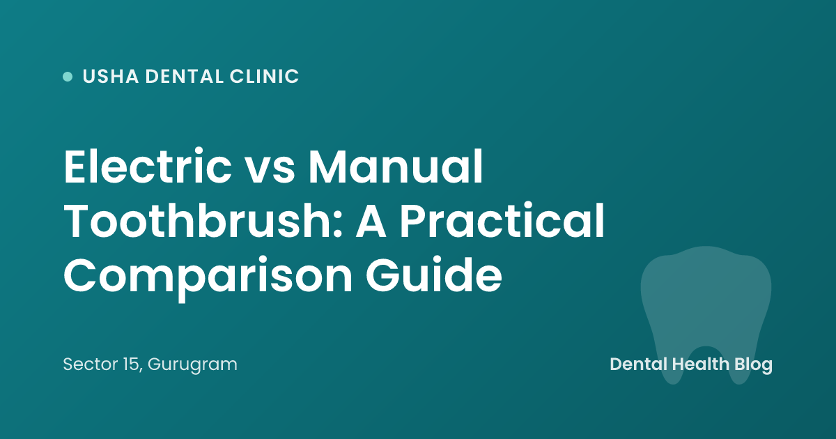Electric vs Manual Toothbrush: A Practical Comparison Guide