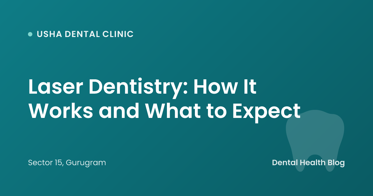 Laser Dentistry: How It Works and What to Expect