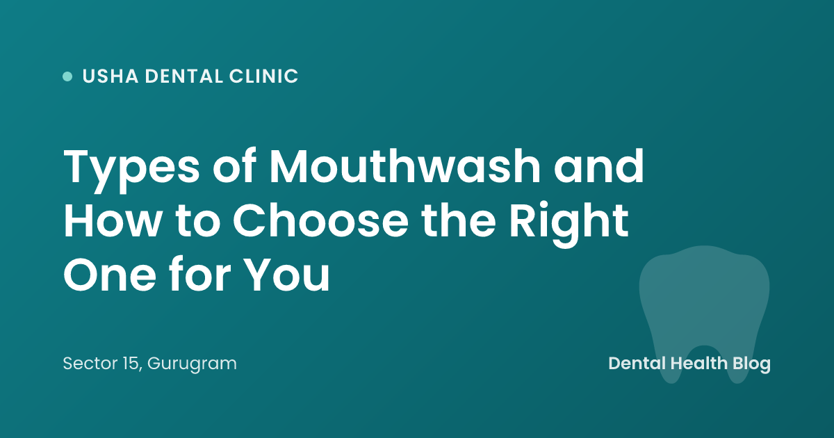 Types of Mouthwash and How to Choose the Right One for You