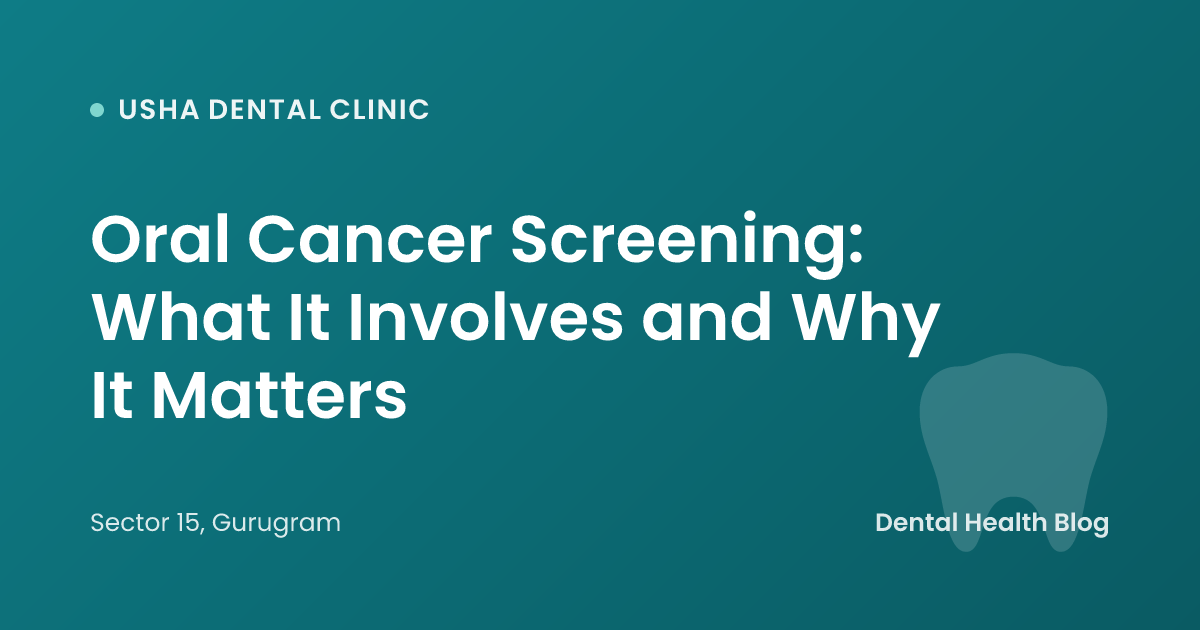 Oral Cancer Screening: What It Involves and Why It Matters