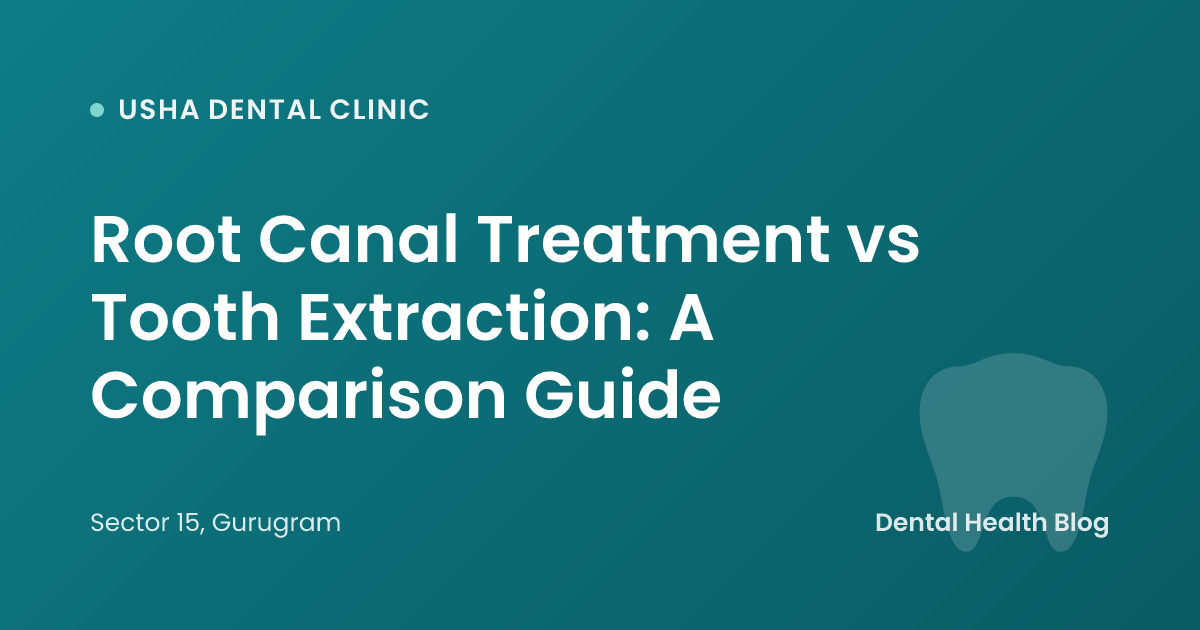 Root Canal Treatment vs Tooth Extraction: A Comparison Guide
