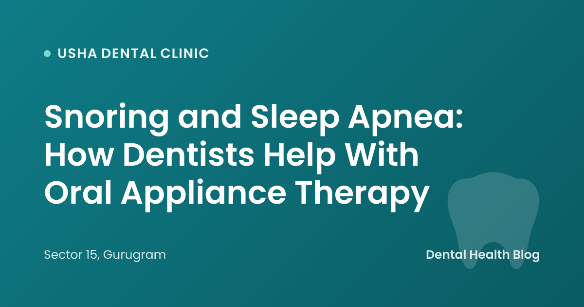 Snoring and Sleep Apnea: How Dentists Help With Oral Appliance Therapy
