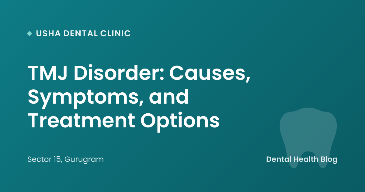 TMJ Disorder: Causes, Symptoms, and Treatment Options