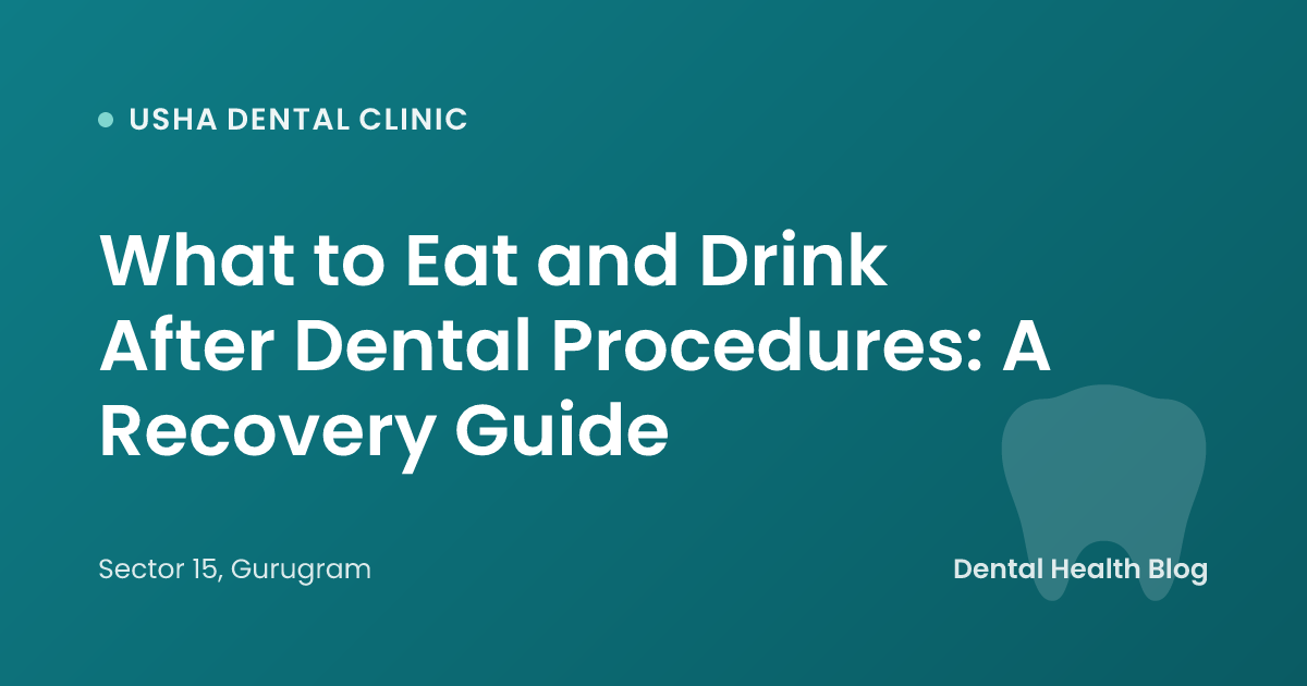 What to Eat and Drink After Dental Procedures: A Recovery Guide